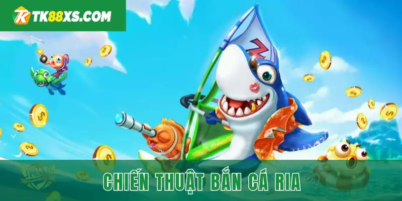 Áp dụng hiệu quả chiến thuật bắn cá ria
