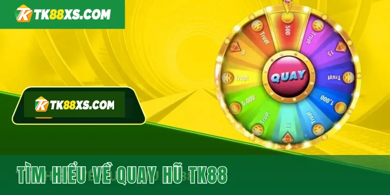 Quay hũ TK88 là gì?