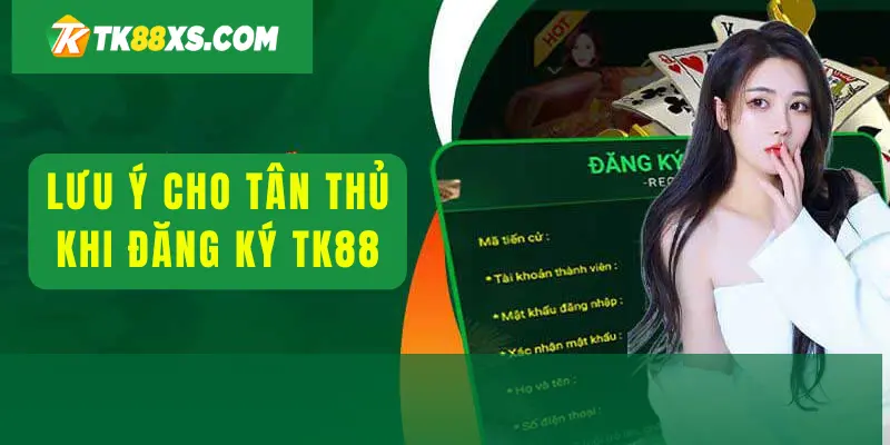 Lưu ý cho tân thủ khi đăng ký TK88