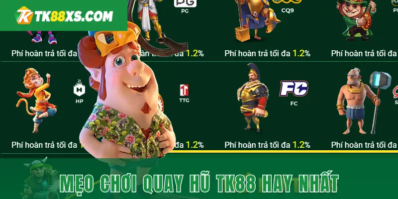Mẹo chơi game quay hũ thắng lớn mỗi ngày tại TK88